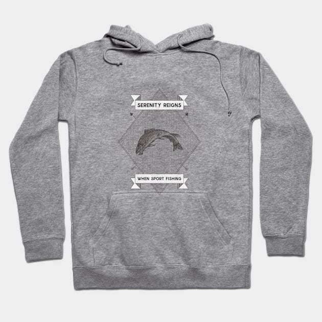 Serenity Reigns When Sport Fishing Hoodie by Distinkt